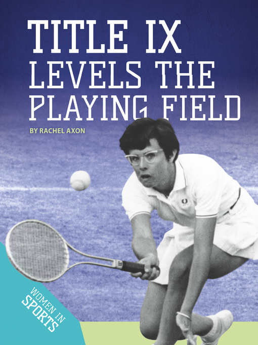 Title details for Title IX Levels the Playing Field by Rachel Axon - Available